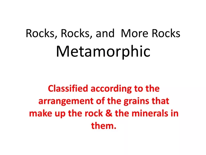 rocks rocks and more rocks metamorphic