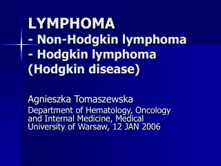 LYMPHOMA - Non-Hodgkin lymphoma - Hodgkin lymphoma      (Hodgkin disease)