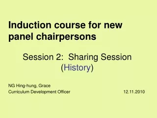 Induction course for new panel chairpersons Session 2:  Sharing Session ( History )