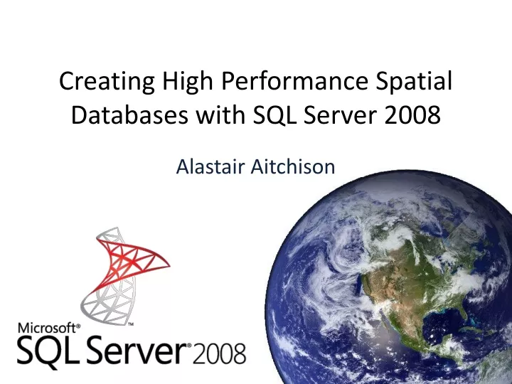 creating high performance spatial databases with sql server 2008