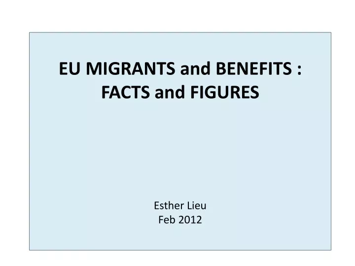 eu migrants and benefits facts and figures esther lieu feb 2012