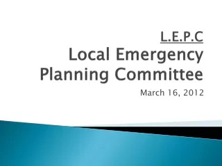 L.E.P.C Local Emergency Planning Committee