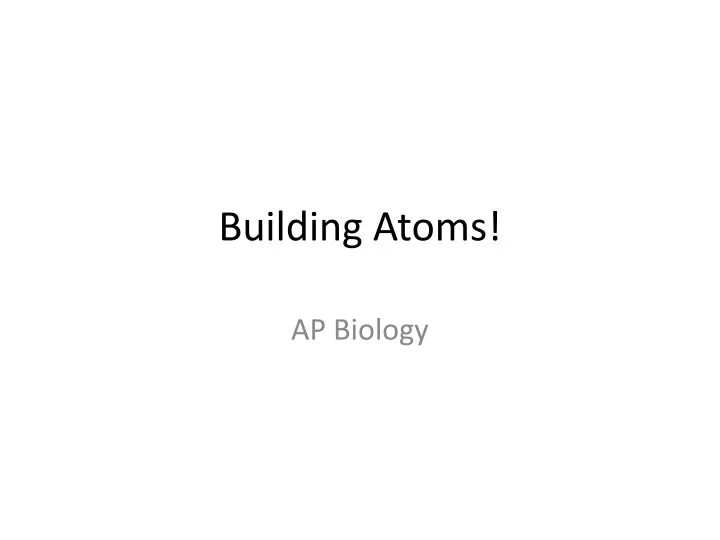 building atoms