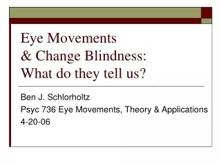 Eye Movements &amp; Change Blindness: What do they tell us?
