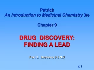 Patrick  An Introduction to Medicinal Chemistry  3/e Chapter 9 DRUG  DISCOVERY:  FINDING A LEAD
