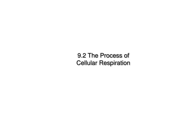 9 2 the process of cellular respiration