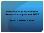 Introduction to Quantitative Research Analysis and SPSS