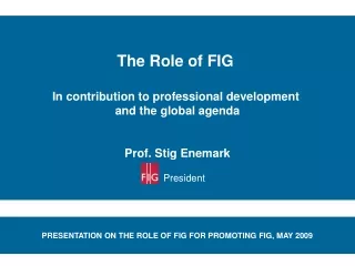The Role of FIG  In contribution to professional development  and the global agenda