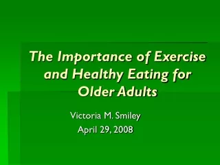 The Importance of Exercise and Healthy Eating for Older Adults