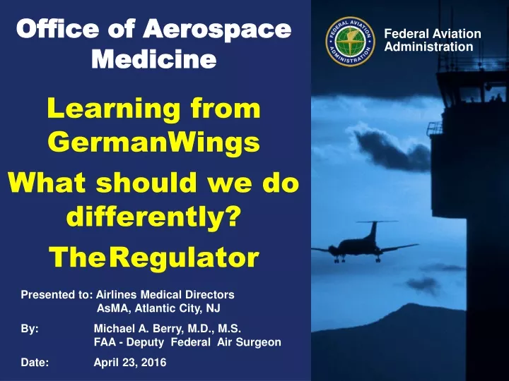 office of aerospace medicine learning from germanwings what should we do differently the regulator