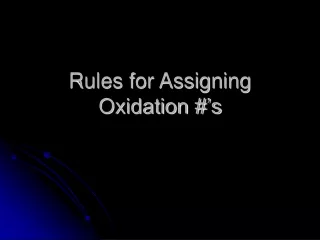 Rules for Assigning Oxidation #’s