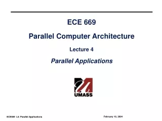 ECE 669 Parallel Computer Architecture Lecture 4 Parallel Applications