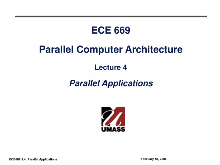 ece 669 parallel computer architecture lecture 4 parallel applications