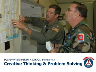 SQUADRON LEADERSHIP SCHOOL  Seminar 4.3 Creative Thinking &amp; Problem Solving