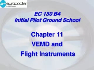 EC 130 B4 Initial Pilot Ground School Chapter 11 VEMD and  Flight Instruments