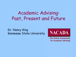 Dr. Nancy King Kennesaw State University The Global Community for Academic Advising