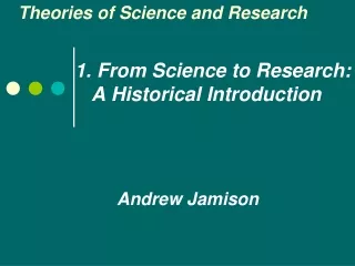 1.  From Science to Research:     A Historical Introduction