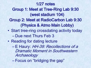 1/27 notes Group 1: Meet at Tree-Ring Lab 9:30 	(west stadium 104)