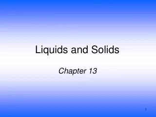 Liquids and Solids Chapter 13