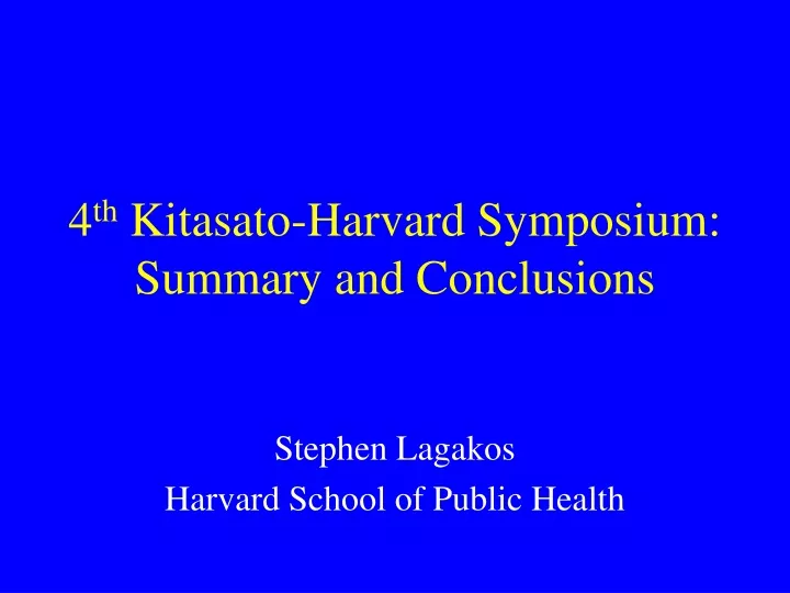 4 th kitasato harvard symposium summary and conclusions