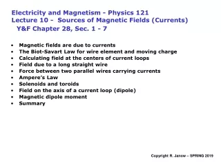 Magnetic fields are due to currents The Biot-Savart Law for wire element and moving charge