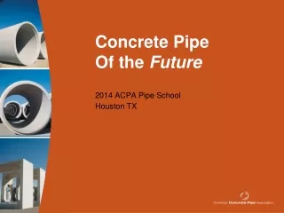 Concrete Pipe  Of the  Future