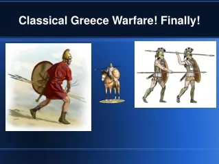 Classical Greece Warfare! Finally!