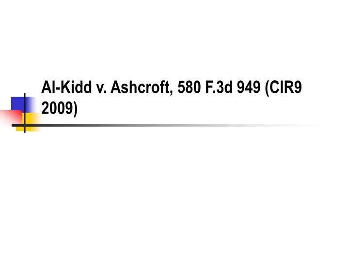 al kidd v ashcroft 580 f 3d 949 cir9 2009