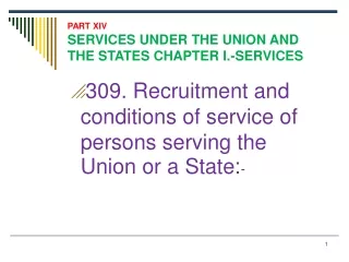 PART XIV SERVICES UNDER THE UNION AND THE STATES CHAPTER I.-SERVICES