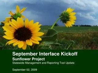 September Interface Kickoff Sunflower Project Statewide Management and Reporting Tool Update
