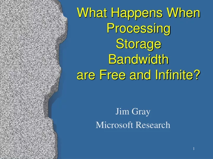 what happens when processing storage bandwidth are free and infinite