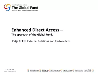 Enhanced Direct Access –  The approach of the Global Fund.