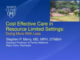Cost Effective Care in Resource Limited Settings: Doing More With Less