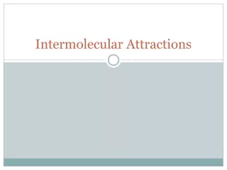 Intermolecular Attractions