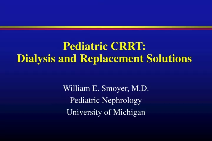 pediatric crrt dialysis and replacement solutions