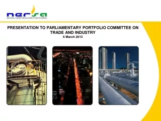 PRESENTATION TO PARLIAMENTARY PORTFOLIO COMMITTEE ON TRADE AND INDUSTRY 6 March 2013