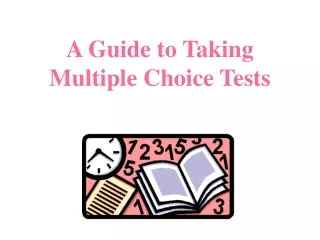 A Guide to Taking Multiple Choice Tests