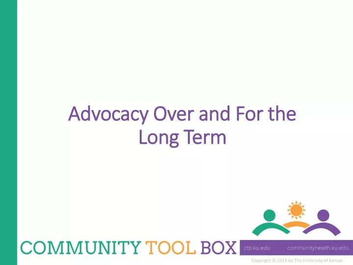 advocacy over and for the long term