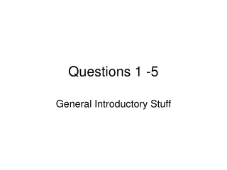 Questions 1 -5