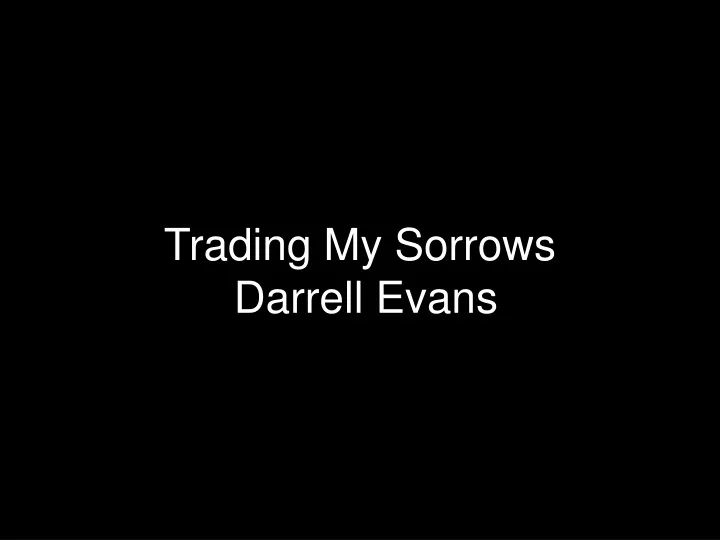 trading my sorrows darrell evans