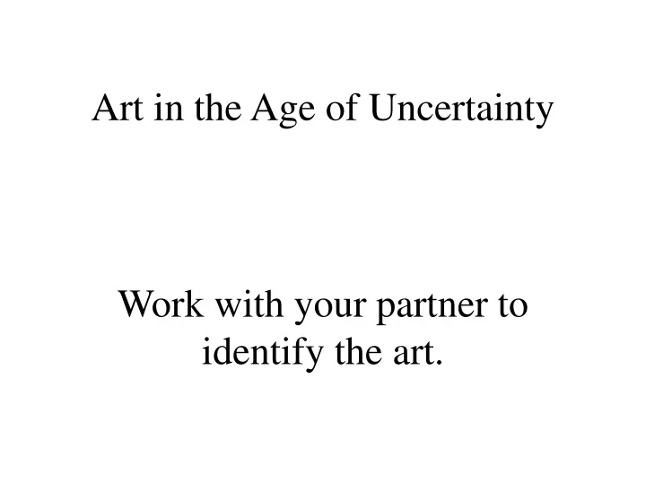art in the age of uncertainty