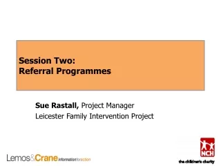 Session Two:  Referral Programmes