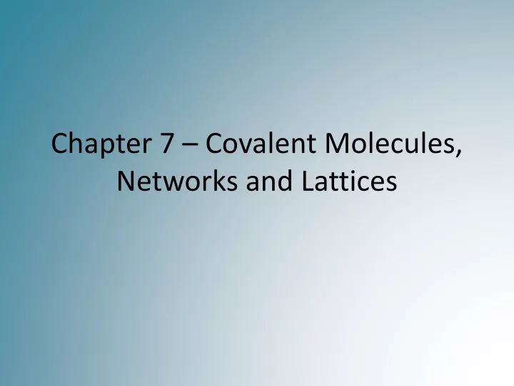 chapter 7 covalent molecules networks and lattices
