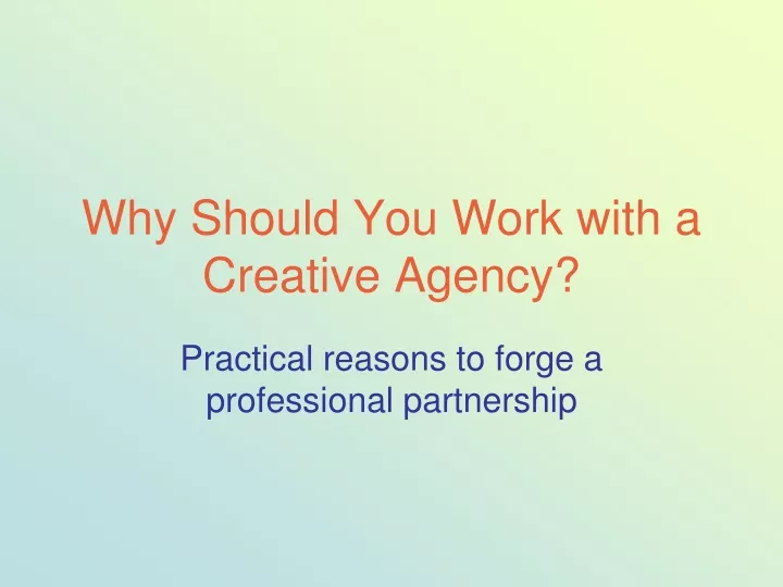 why should you work with a creative agency