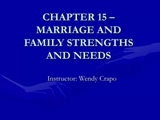 CHAPTER 15 – MARRIAGE AND FAMILY STRENGTHS AND NEEDS