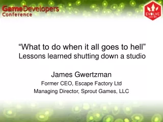 “What to do when it all goes to hell” Lessons learned shutting down a studio