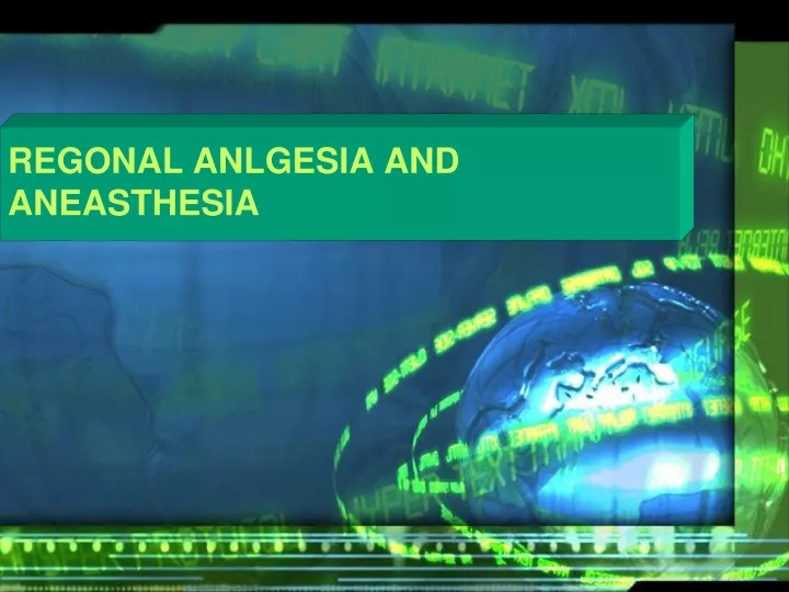 regonal anlgesia and aneasthesia