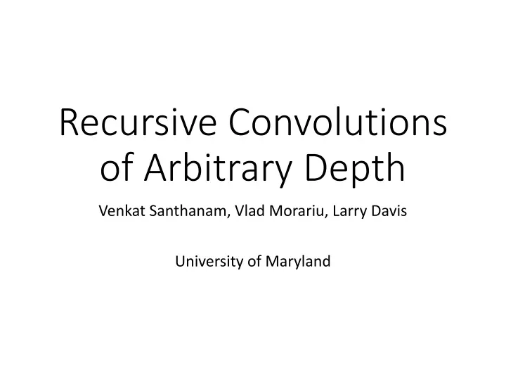recursive convolutions of arbitrary depth