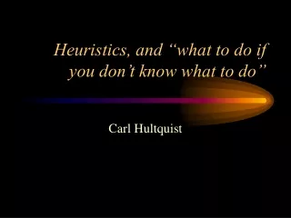 Heuristics, and “what to do if you don’t know what to do”