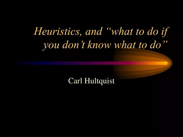 heuristics and what to do if you don t know what to do